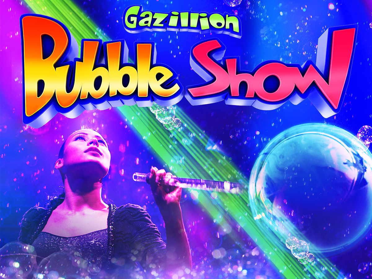Get tickets to the Gazillion Bubble Show