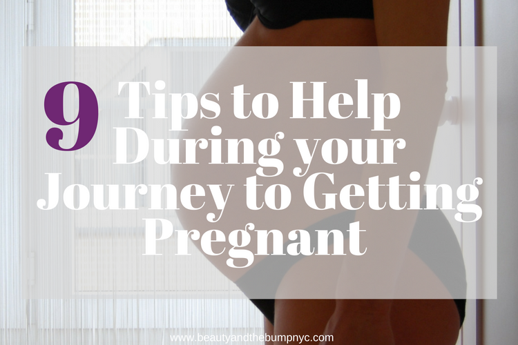 Top 9 Tips to Help During your Journey to Getting Pregnant Fast