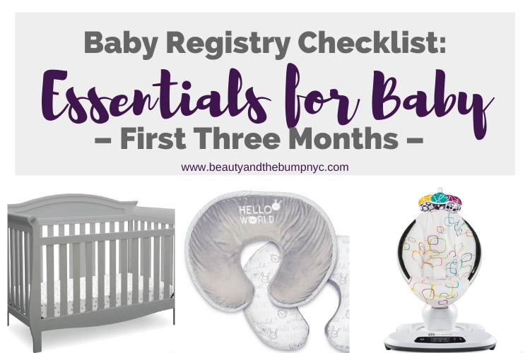Beauty and the Bump NYC shares essentials for baby to add to your baby registry so that you're yo prepared for baby's first three months of life.