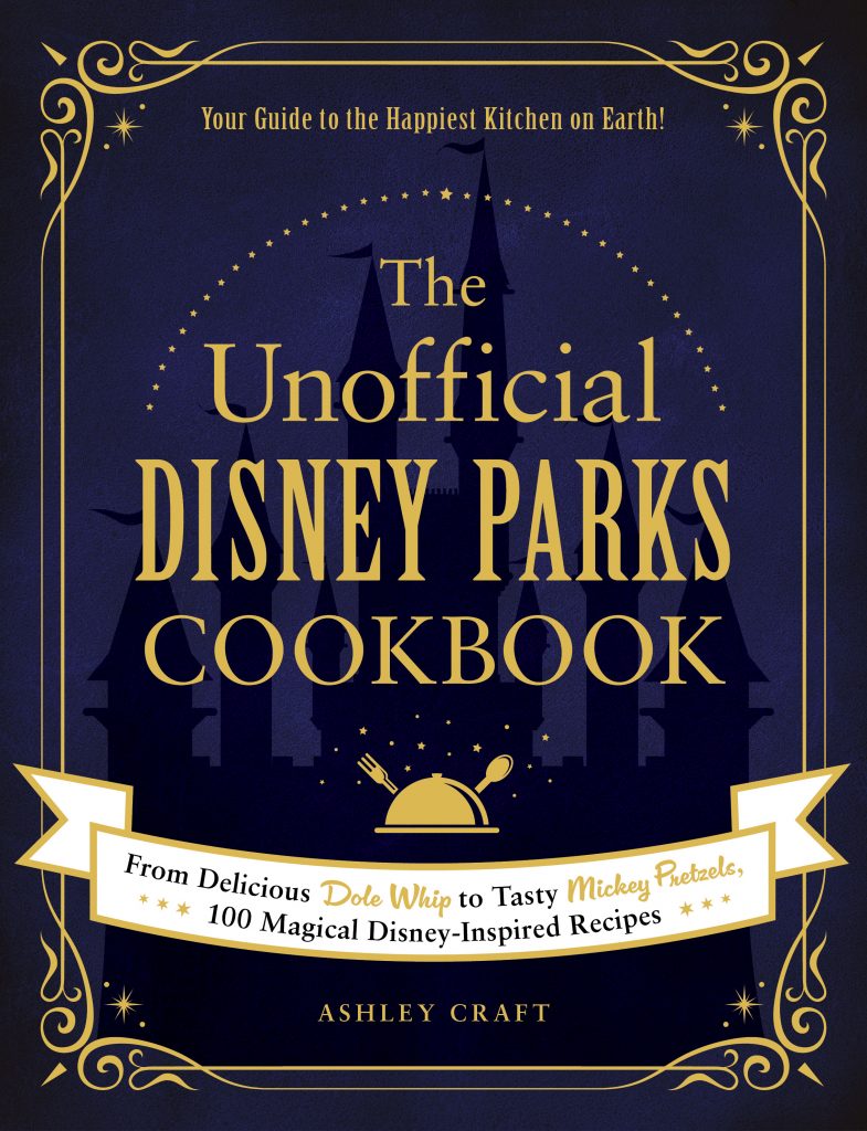 Whatever Disney food you like - sweet or savory - you’re sure to find your favorite Disney recipes in The Unofficial Disney Parks Cookbook.